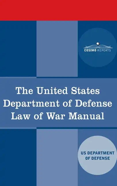 The United States Department of Defense Law of War Manual - Hardcover