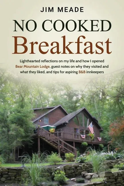 No Cooked Breakfast: Lighthearted reflections on my life and how I opened Bear Mountain Lodge, guest notes on why they visited and what the - Paperback