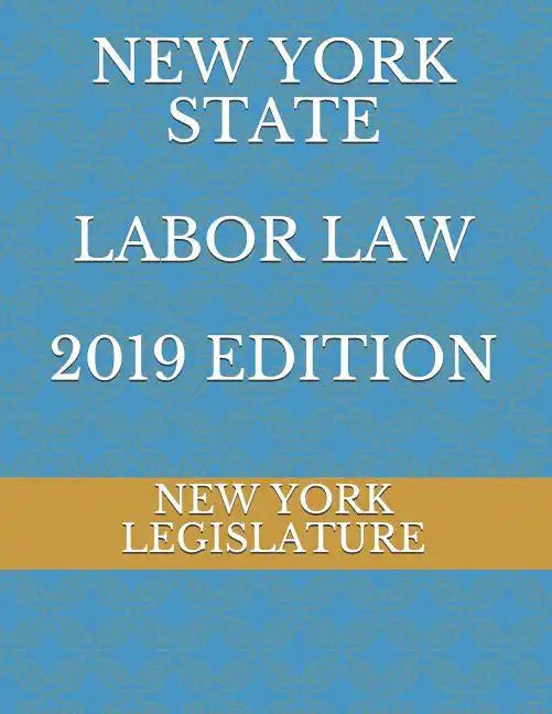 New York State Labor Law 2019 Edition - Paperback