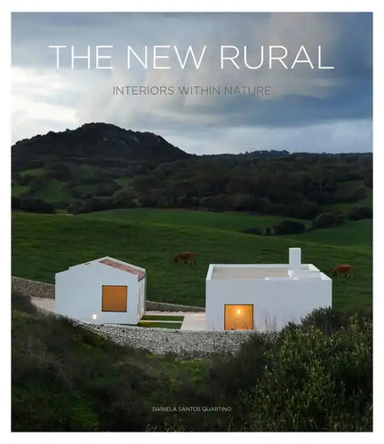 The New Rural: Interiors Within Nature - Hardcover