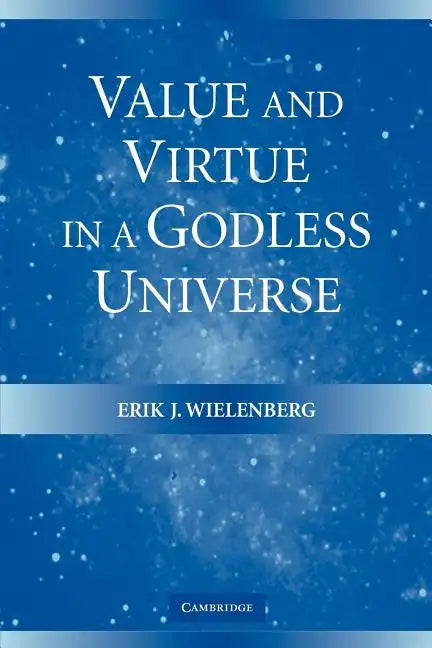 Value and Virtue in a Godless Universe - Paperback