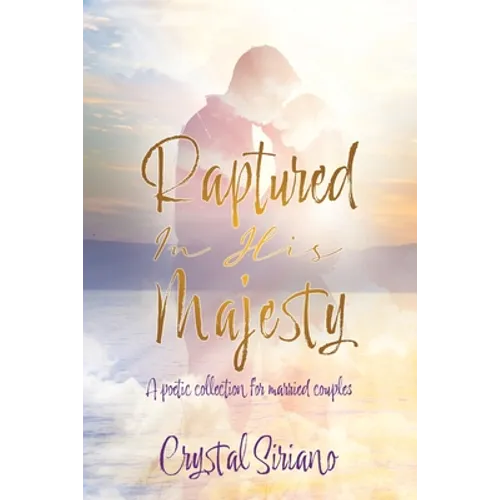 Raptured In His Majesty: A poetic collection for married couples - Paperback