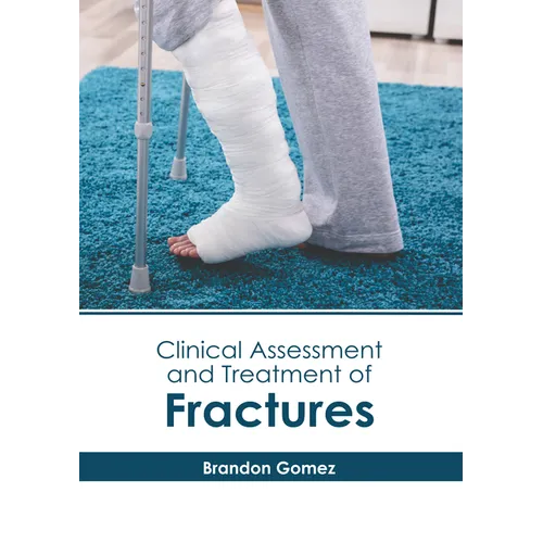 Clinical Assessment and Treatment of Fractures - Hardcover