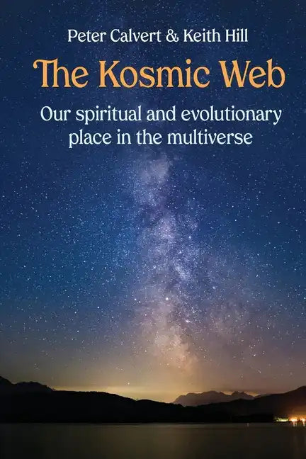 The Kosmic Web: Our spiritual and evolutionary place in the multiverse - Paperback