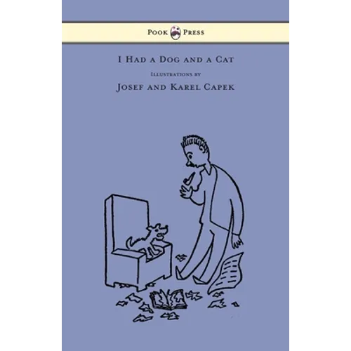I Had a Dog and a Cat - Pictures Drawn by Josef and Karel Capek - Hardcover