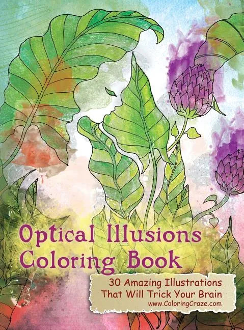 Optical Illusions Coloring Book: 30 Amazing Illustrations That Will Trick Your Brain - Hardcover