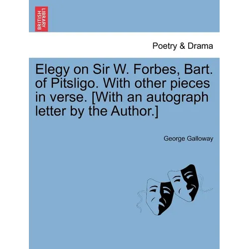 Elegy on Sir W. Forbes, Bart. of Pitsligo. with Other Pieces in Verse. [with an Autograph Letter by the Author.] - Paperback