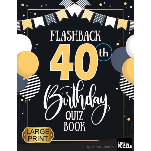Flashback 40th Birthday Quiz Book Large Print: Turning 40 Humor and Mixed Puzzles for Adults Born in the 1980s - Paperback
