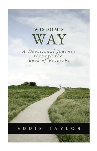 Wisdom's Way: A devotional journey through the book of Proverbs - Paperback