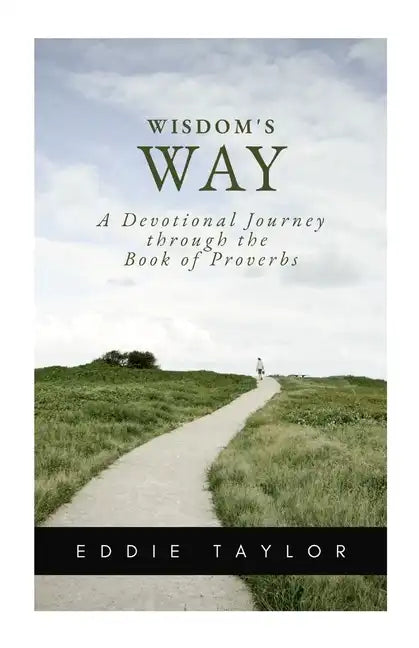 Wisdom's Way: A devotional journey through the book of Proverbs - Paperback