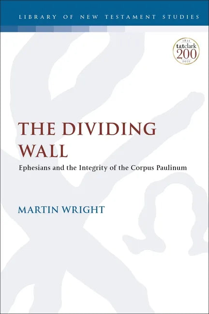 The Dividing Wall: Ephesians and the Integrity of the Corpus Paulinum - Paperback