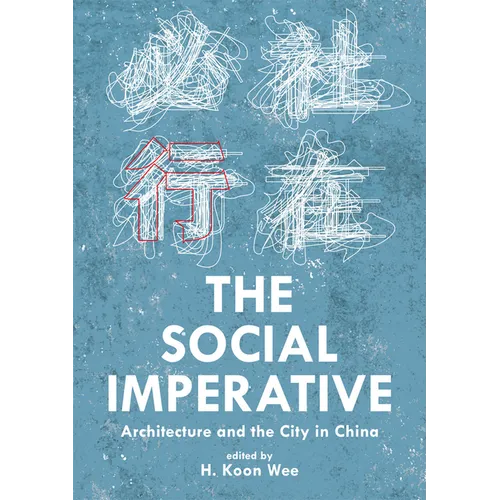 The Social Imperative: Architecture and the City in China - Paperback