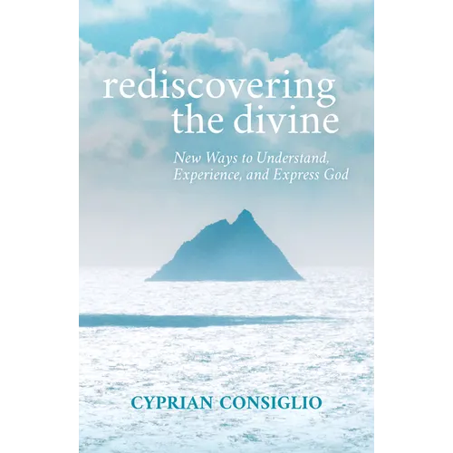 Rediscovering the Divine: New Ways to Understand, Experience, and Express God - Paperback