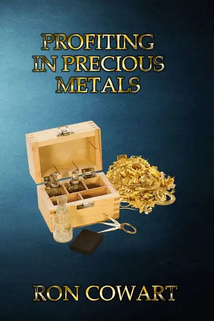 Profiting in Precious Metals: How to buy and sell scrap Gold, Silver and Platinum - Paperback