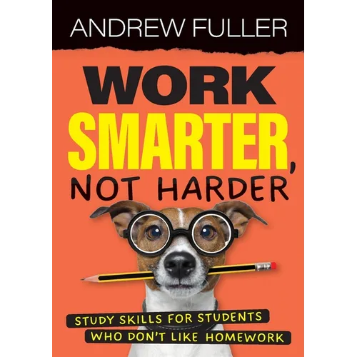 Work Smarter, Not Harder: Study skills for students who dislike homework - Paperback