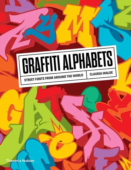 Graffiti Alphabets: Street Fonts from Around the World - Paperback