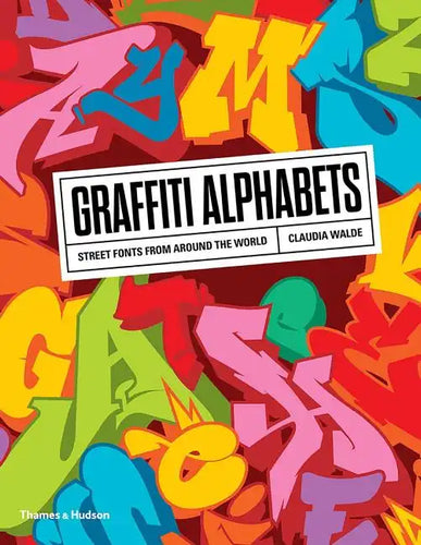 Graffiti Alphabets: Street Fonts from Around the World - Paperback
