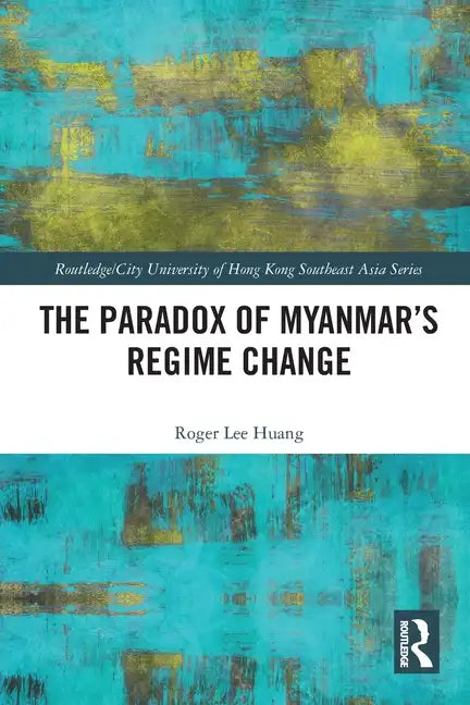 The Paradox of Myanmar's Regime Change - Paperback