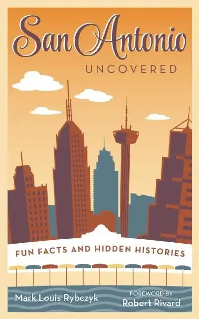 San Antonio Uncovered: Fun Facts and Hidden Histories - Paperback