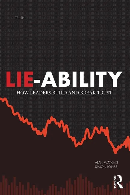 Lie-Ability: How Leaders Build and Break Trust - Paperback
