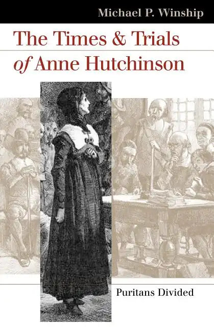 The Times and Trials of Anne Hutchinson: Puritans Divided - Paperback