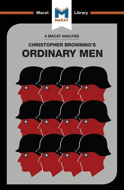 An Analysis of Christopher R. Browning's Ordinary Men: Reserve Police Battalion 101 and the Final Solution in Poland - Paperback