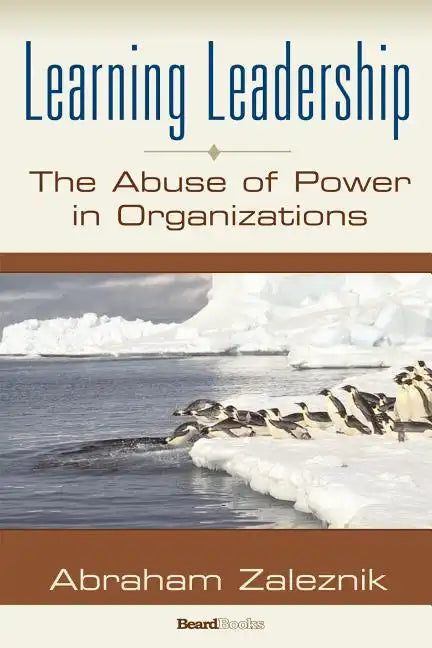 Learning Leadership: The Abuse of Power in Organizations - Paperback
