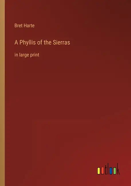 A Phyllis of the Sierras: in large print - Paperback