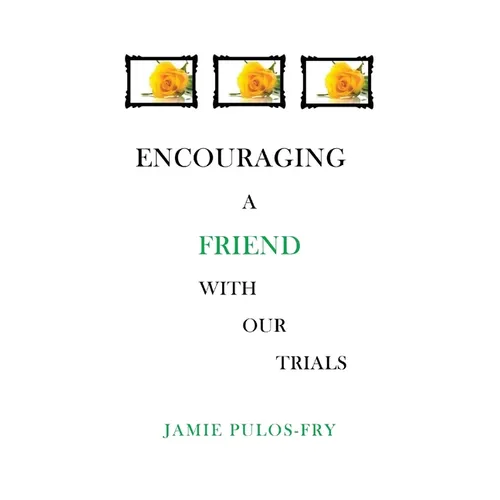 Encouraging A Friend with Our Trials - Paperback