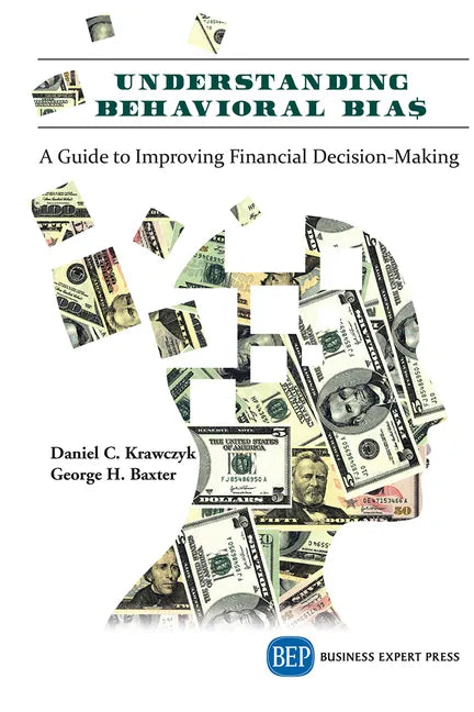 Understanding Behavioral BIA$: A Guide to Improving Financial Decision-Making - Paperback