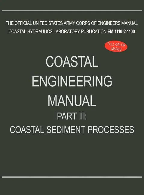 Coastal Engineering Manual Part III: Coastal Sediment Processes (EM 1110-2-1100) - Hardcover