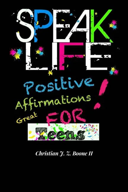 Speak Life: Positive Affirmations: For Teens - Paperback