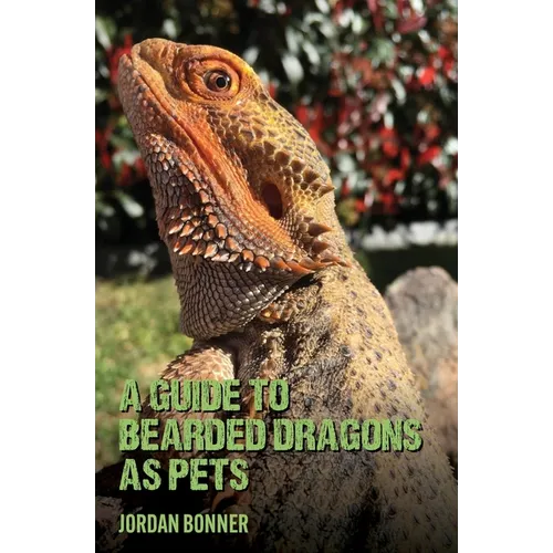 Guide to Bearded Dragons as Pets - Paperback