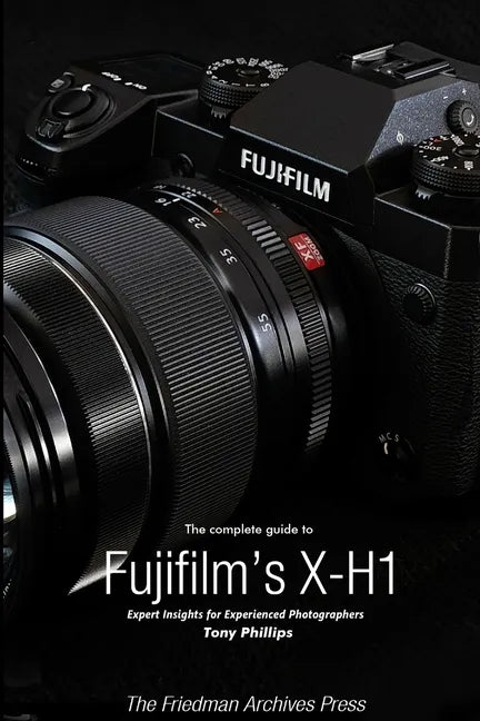 The Complete Guide to Fujifilm's X-H1 (B&W Edition) - Paperback