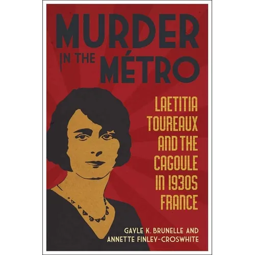 Murder in the M騁ro: Laetitia Toureaux and the Cagoule in 1930s France - Paperback