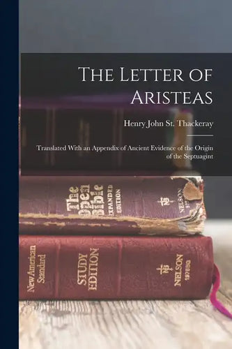 The Letter of Aristeas: Translated With an Appendix of Ancient Evidence of the Origin of the Septuagint - Paperback