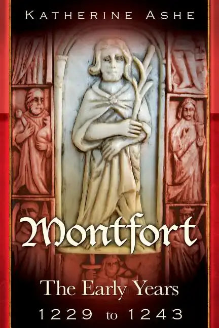 Montfort: The Founder of Parliament The Early Years 1229 to 1243 - Paperback
