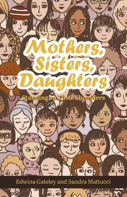 Mothers, Sisters, Daughters: Standing on Their Shoulders - Paperback