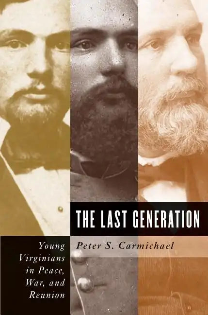The Last Generation: Young Virginians in Peace, War, and Reunion - Paperback