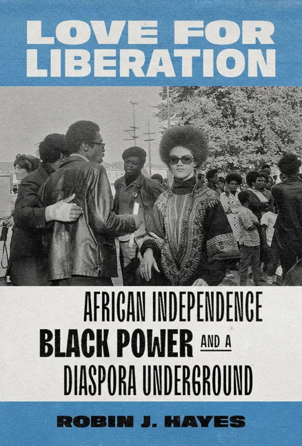 Love for Liberation: African Independence, Black Power, and a Diaspora Underground - Paperback
