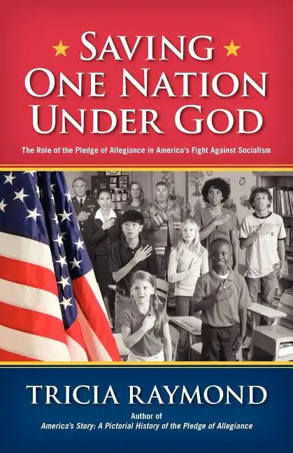 Saving One Nation Under God, the Role of the Pledge of Allegiance in America's Fight Against Socialism - Paperback