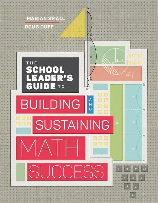 The School Leader's Guide to Building and Sustaining Math Success - Paperback