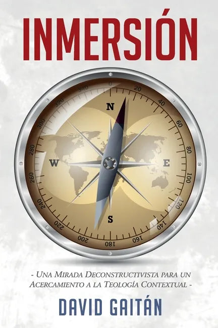 Inmersión: Una Mirada Deconstructivista para un Acercamiento a la Teología Contextual - Paperback