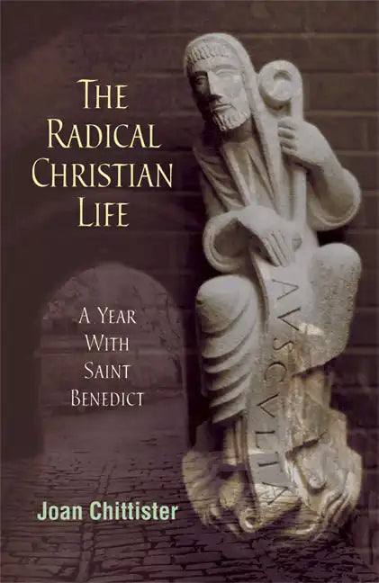Radical Christian Life: A Year with Saint Benedict - Paperback