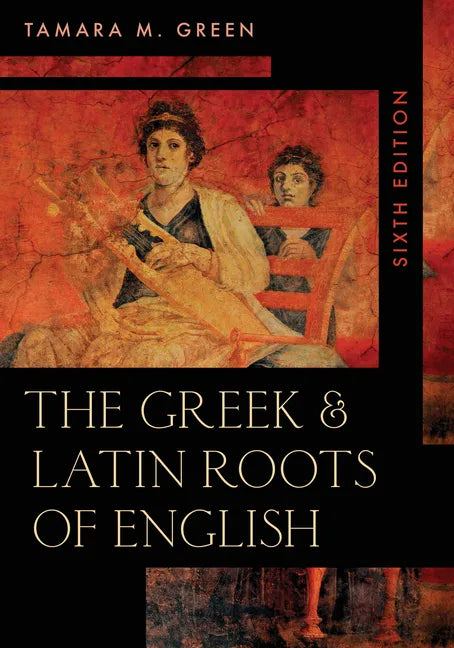 The Greek & Latin Roots of English - Paperback