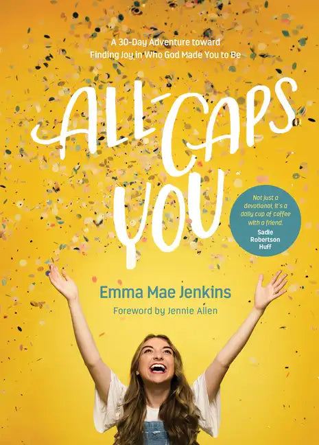 All-Caps You: A 30-Day Adventure Toward Finding Joy in Who God Made You to Be - Hardcover