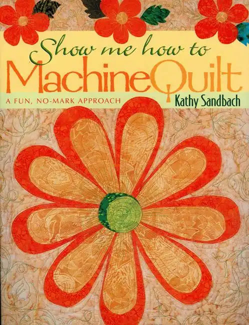 Show Me How to Machine Quilt- Print on Demand Edition - Paperback