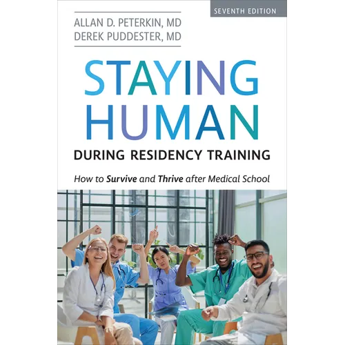Staying Human During Residency Training: How to Survive and Thrive After Medical School, Seventh Edition - Paperback