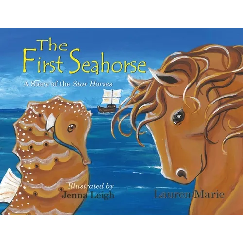 The First Seahorse: A Story of the Star Horses - Paperback