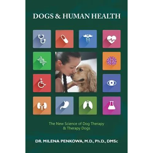 Dogs & Human Health: The New Science of Dog Therapy & Therapy Dogs - Paperback